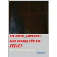 thumbnail image 1 of Die Covid "Impfung", eine Gefahr für die Seele?: Eine christliche Perspektive, (Paperback), 1 of 1