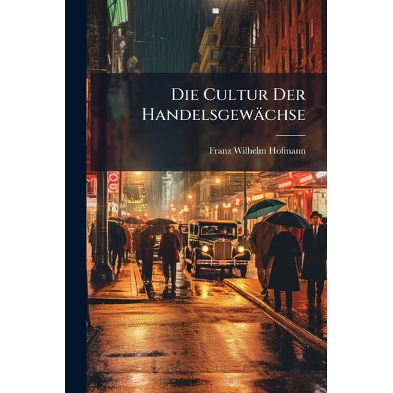 Die Cultur Der Handelsgewächse (Paperback)