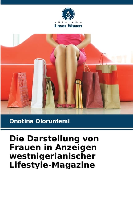 Die Darstellung von Frauen in Anzeigen westnigerianischer Lifestyle-Magazine, (Paperback)
