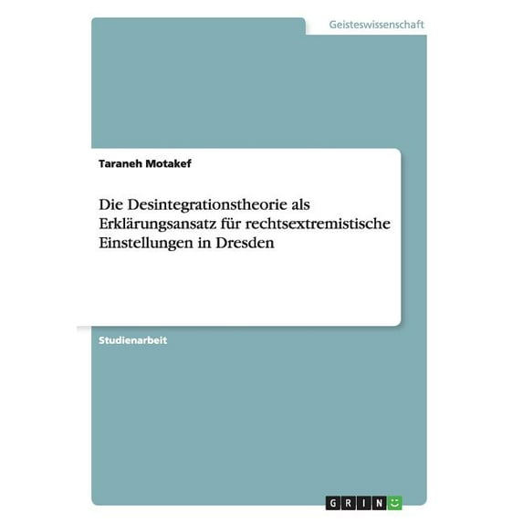 Die Desintegrationstheorie ALS Erklarungsansatz Fur Rechtsextremistische Einstellungen in Dresden