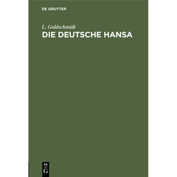 Die Deutsche Hansa: Vortrag Zum Besten Der Deutschen Flotte, Gehalten Im Museumssaale Zu Heidelberg Am 28. December 1861, (Hardcover)
