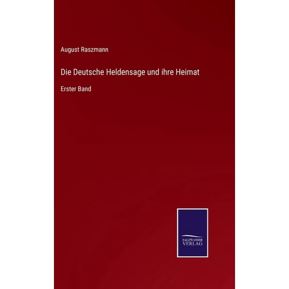 Die Deutsche Heldensage Und Ihre Heimat