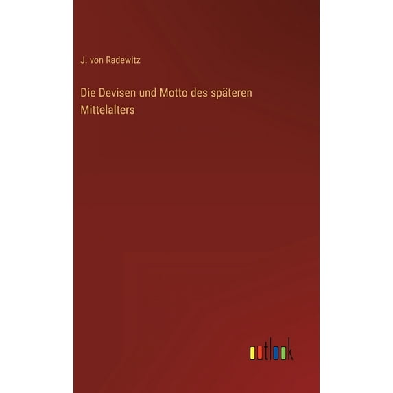 Die Devisen und Motto des späteren Mittelalters (Hardcover)