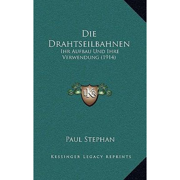Die Drahtseilbahnen: Ihr Aufbau Und Ihre Verwendung (1914) Hardcover
