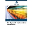 thumbnail image 1 of Die Dynamik im Incentive-Reisemarkt, (Paperback), 1 of 1