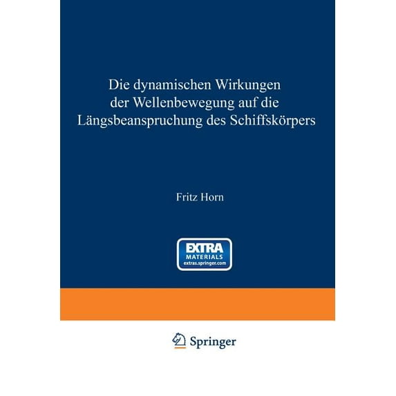 Die Dynamischen Wirkungen Der Wellenbewegung Auf Die Längsbeanspruchung Des Schiffskörpers, (Paperback)