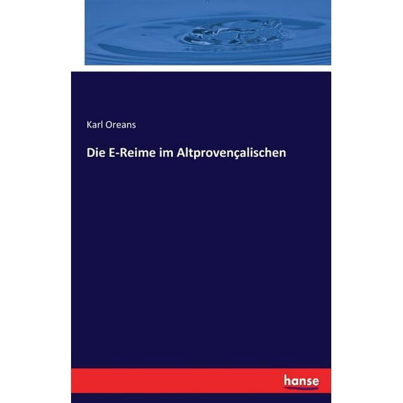 Die E-Reime im Altprovençalischen, (Paperback)