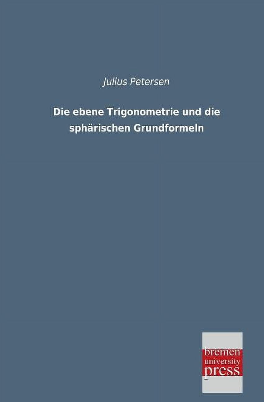 Die Ebene Trigonometrie Und Die Spharischen Grundformeln, (Paperback)