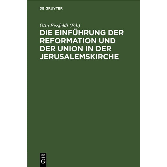 Die Einführung Der Reformation Und Der Union in Der Jerusalemskirche: Festschrift Zur Jubiläum Der Reformation Und Der U, (Hardcover)