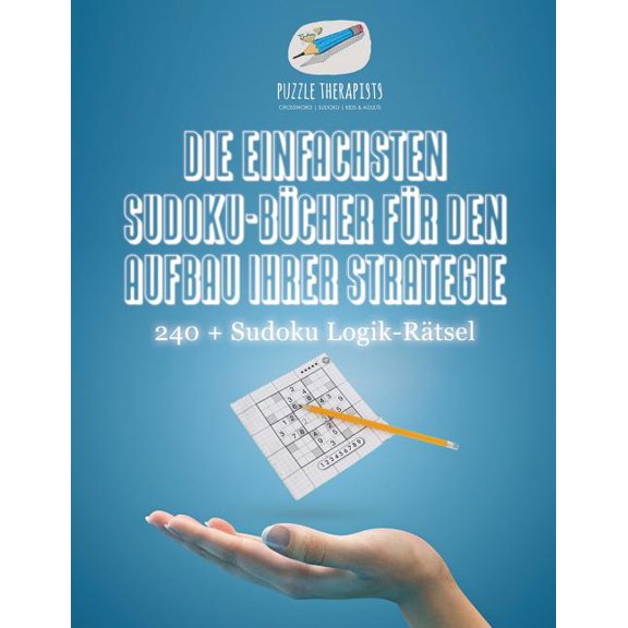 Die Einfachsten Sudoku-Bücher für den Aufbau Ihrer Strategie 240 + Sudoku Logik-Rätsel (Paperback)