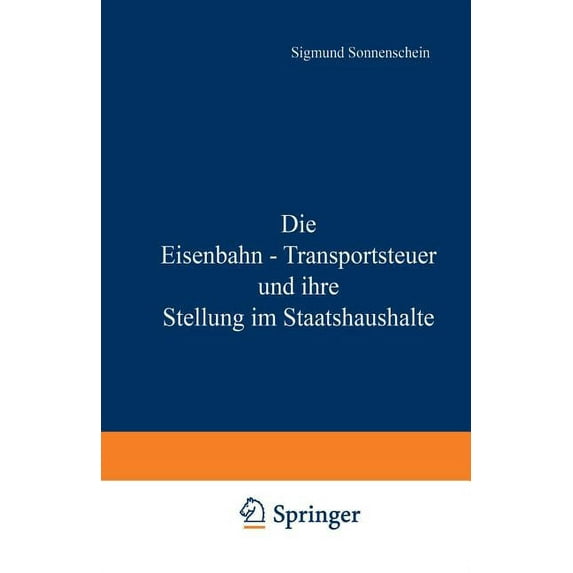Die Eisenbahn - Transportsteuer Und Ihre Stellung Im Staatshaushalte, (Paperback)