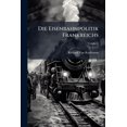 thumbnail image 1 of Die Eisenbahnpolitik Frankreichs, Volume 1 (Paperback), 1 of 1