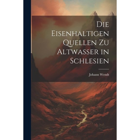 Die Eisenhaltigen Quellen zu Altwasser in Schlesien (Paperback)