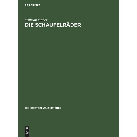 Die Eisernen Wasserräder: Die Schaufelräder (Hardcover)