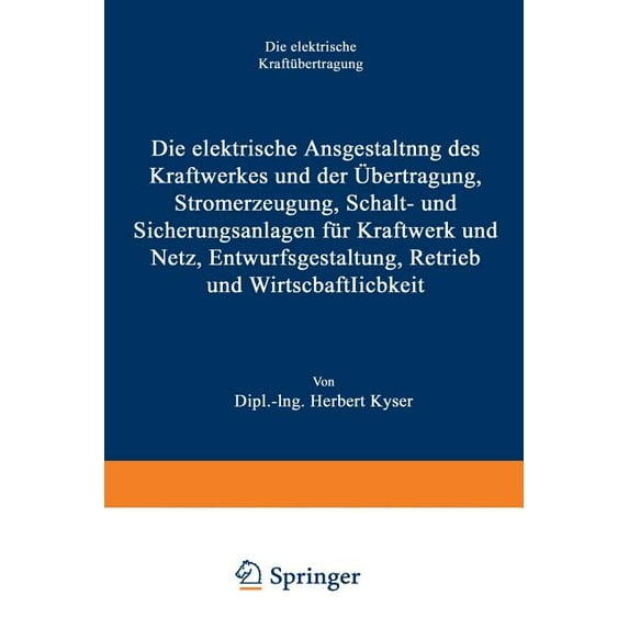 Die Elektrische Ausgestaltung Des Kraftwerkes Und Der Ãbertragung, Stromerzeugung, Schalt- Und Sicherungsanlagen Für Kra, (Paperback)