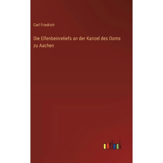 Die Elfenbeinreliefs an der Kanzel des Doms zu Aachen, (Hardcover)