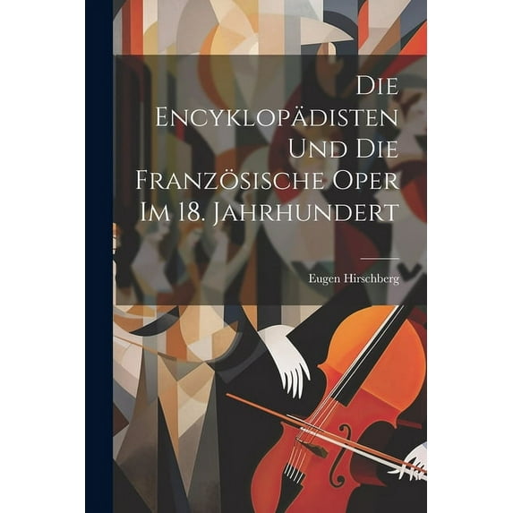 Die Encyklopädisten Und Die Französische Oper Im 18. Jahrhundert (Paperback)