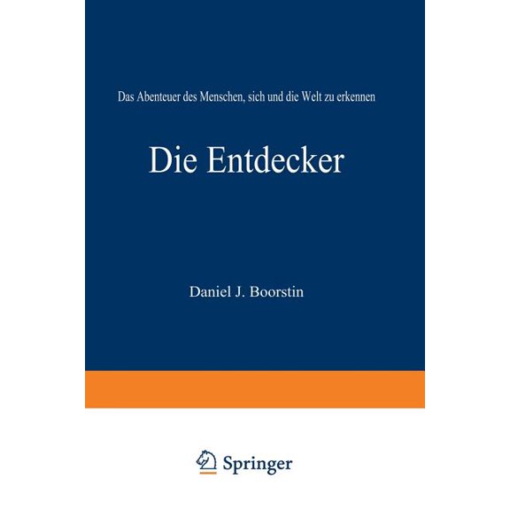 Die Entdecker: Das Abenteuer Des Menschen, Sich Und Die Welt Zu Erkennen, (Paperback)