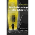 thumbnail image 1 of Die Entfesselung des Schöpfers: Wagen Sie die Reise in Ihren eigenen Verstand? (Paperback), 1 of 1