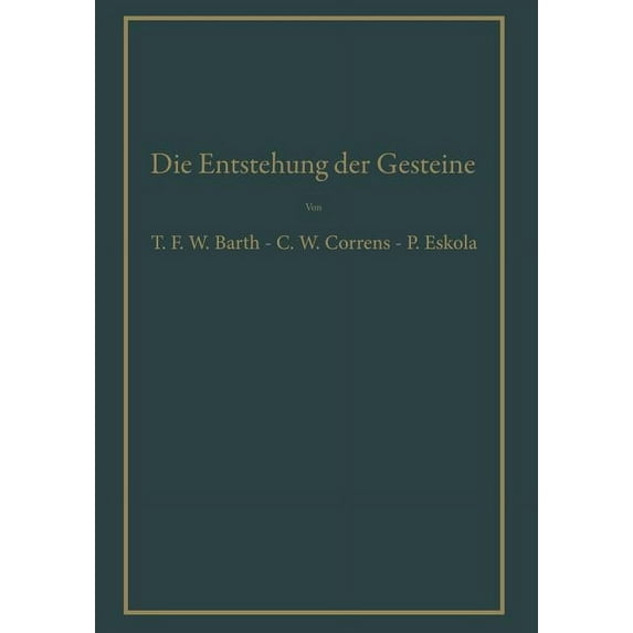 Die Entstehung Der Gesteine: Ein Lehrbuch Der Petrogenese, (Paperback)