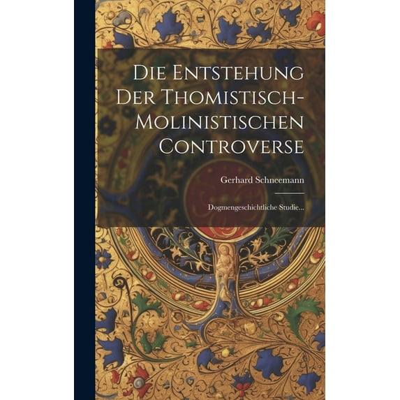 Die Entstehung Der Thomistisch-molinistischen Controverse (Hardcover)
