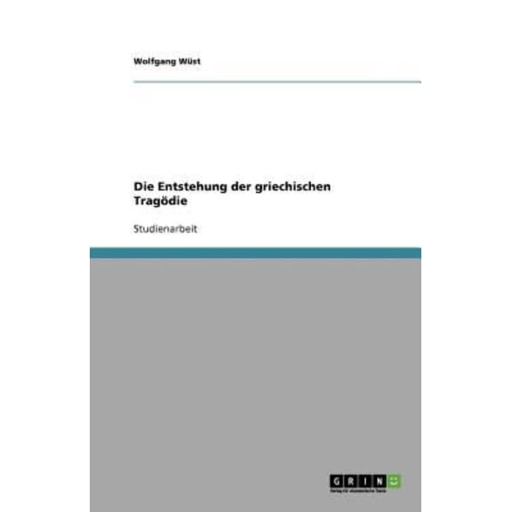 Die Entstehung der griechischen Tragdie (Paperback)