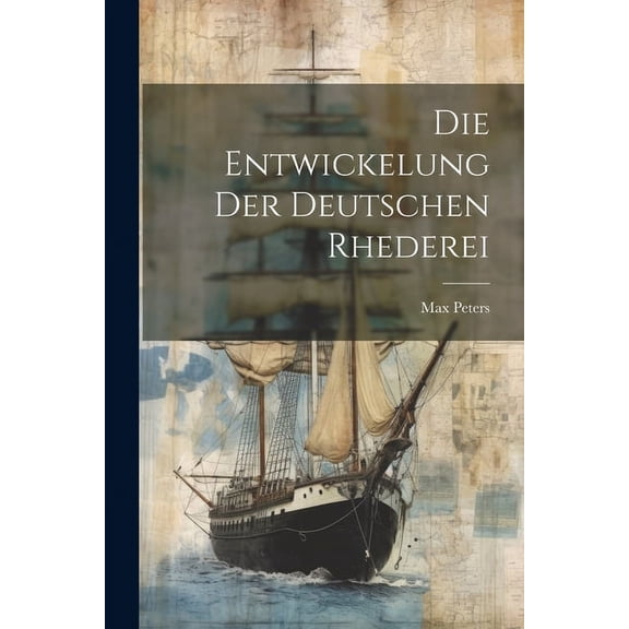 Die Entwickelung der Deutschen Rhederei, (Paperback)