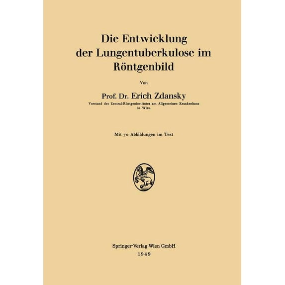 Die Entwicklung Der Lungentuberkulose Im Röntgenbild, (Paperback)