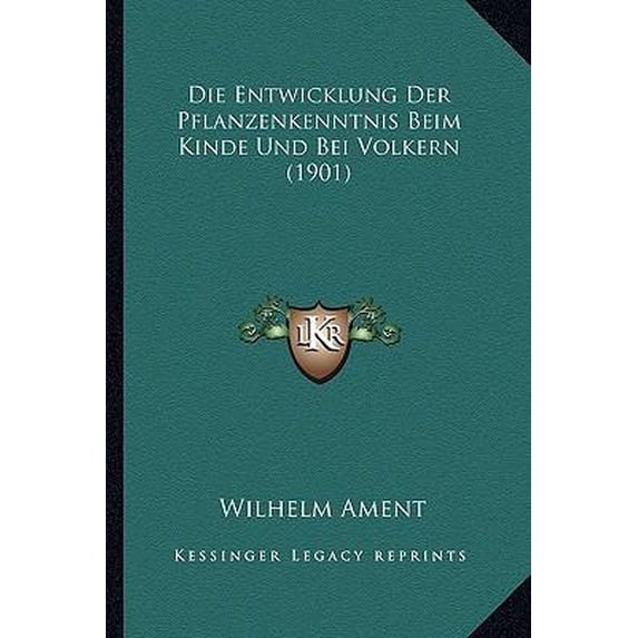 Die Entwicklung Der Pflanzenkenntnis Beim Kinde Und Bei Volkern (1901) Paperback