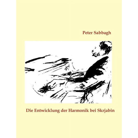 Die Entwicklung der Harmonik bei Skrjabin, (Paperback)