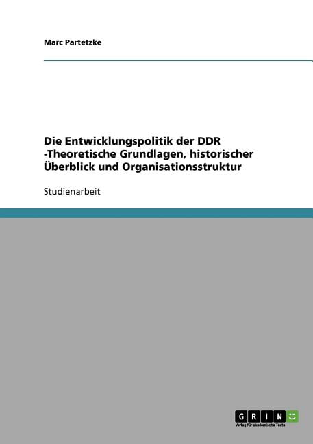 Die Entwicklungspolitik der DDR -Theoretische Grundlagen, historischer ...