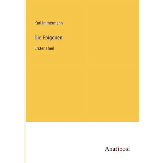 Die Epigonen: Erster Theil, (Paperback)