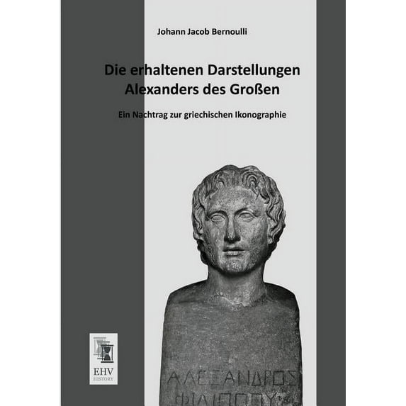 Die Erhaltenen Darstellungen Alexanders Des Grossen (Paperback)