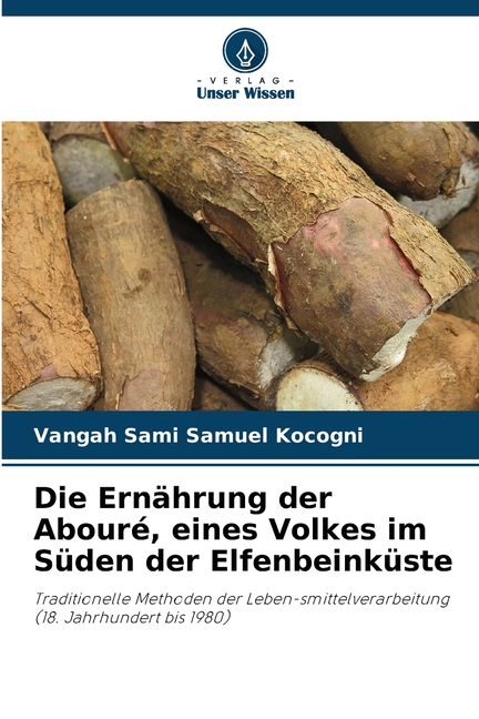 Die ErnÃ¤hrung der AbourÃ©, eines Volkes im SÃ¼den der ElfenbeinkÃ¼ste, (Paperback)