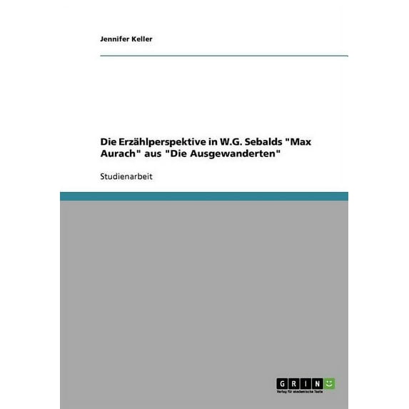 Die Erzahlperspektive in W.g. Sebalds Max Aurach Aus Die Ausgewanderten
