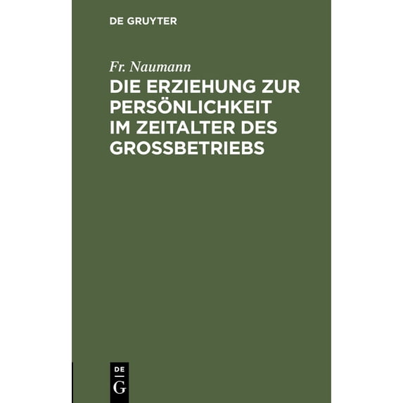 Die Erziehung Zur Persönlichkeit Im Zeitalter Des GroÃbetriebs, (Hardcover)