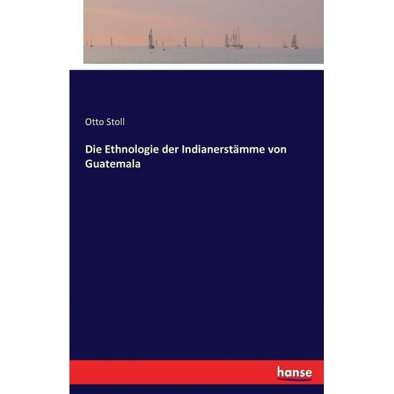 Die Ethnologie der Indianerstämme von Guatemala, (Paperback)