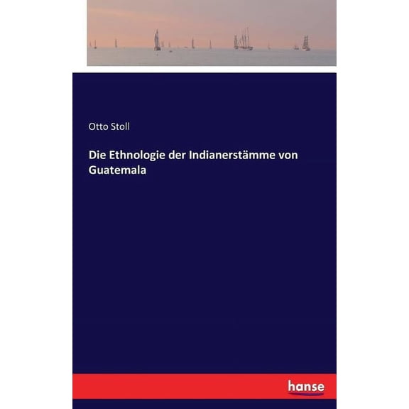 Die Ethnologie der Indianerstmme von Guatemala, (Paperback)