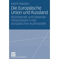 thumbnail image 1 of Die EuropÃ¤ische Union Und Russland: Multilaterale Und Bilaterale Dimensionen in Der EuropÃ¤ischen AuÃenpolitik, (Paperback), 1 of 1