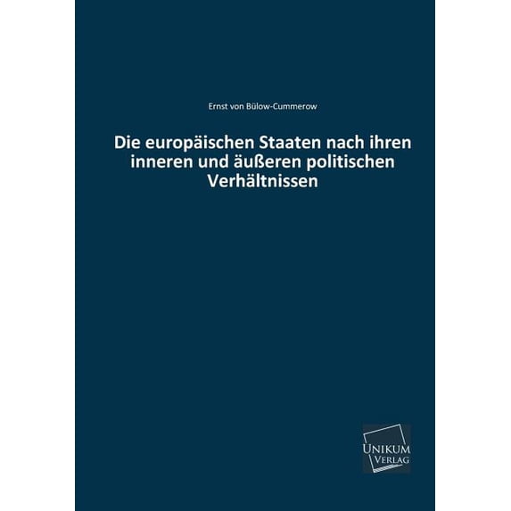 Die Europaischen Staaten Nach Ihren Inneren Und Ausseren Politischen Verhaltnissen (Paperback)