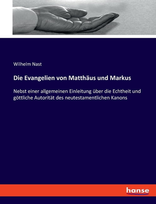 Die Evangelien von Matthäus und Markus: Nebst einer allgemeinen Einleitung über die Echtheit und göttliche Autorität des, (Paperback)