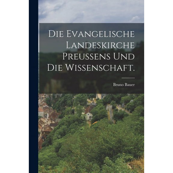 Die Evangelische Landeskirche Preussens und die Wissenschaft. (Paperback)