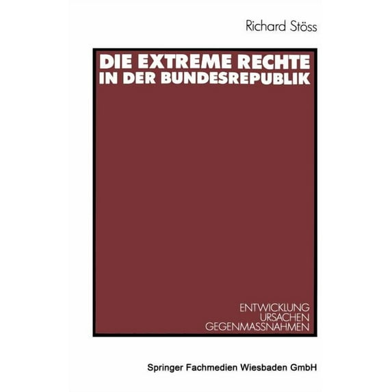 Die Extreme Rechte in Der Bundesrepublik: Entwicklung -- Ursachen -- Gegenmaβnahmen, (Paperback)