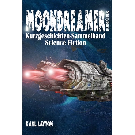 Die Fderation Der Erde - Saga: Moondreamer Storyband : Kurzgeschichten-Sammelband Science Fiction (Paperback)