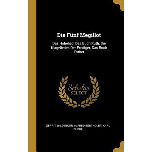 Die Fnf Megillot: Das Hohelied, Das Buch Ruth, Die Klagelieder, Der Prediger, Das Buch Esther Hardcover