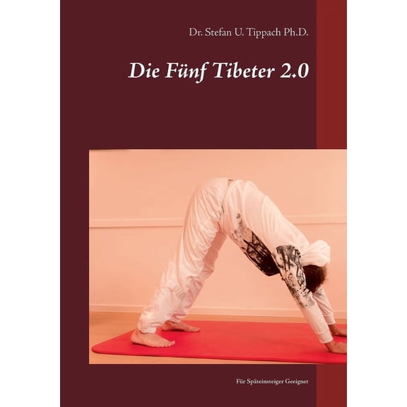 Die Fnf Tibeter 2.0: Geeignet Fr Spteinsteiger German Edition Paperback 3752658797 9783752658798 Dr Stefan U Tippach PH D