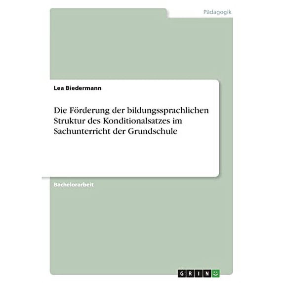 Die Frderung der bildungssprachlichen Struktur des Konditionalsatzes im Sachunterricht der Grundschule German Edition Paperback 3346583384 9783346583383 Lea Biedermann