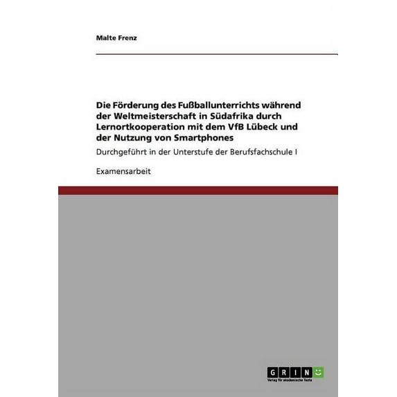 Die Forderung Des Fussballunterrichts Wahrend Der Weltmeisterschaft in Sudafrika Durch Lernortkooperation Mit Dem Vfb Lubeck Und Der Nutzung Von Smart