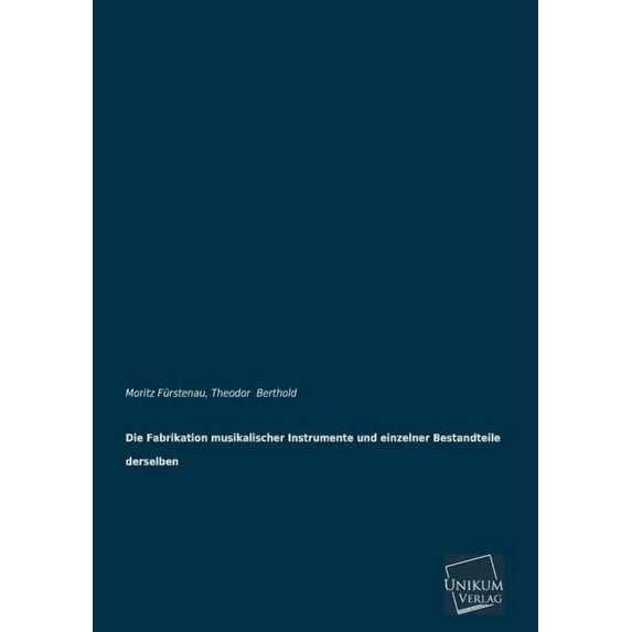 Fabrikation Musikalischer Instrumente Und Einzelner Bestandteile Derselben