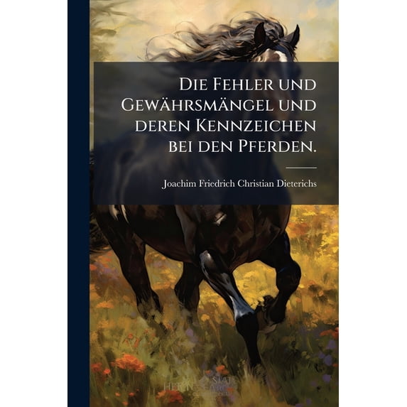 Die Fehler und Gewährsmängel und deren Kennzeichen bei den Pferden. (Paperback)
